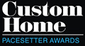 Custom Home Pacesetter Awards